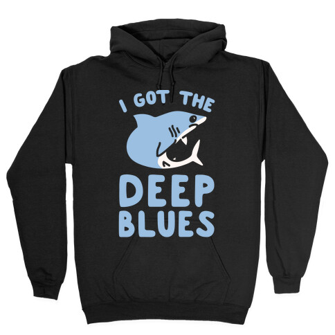 I Got The Deep Blues White Print Hooded Sweatshirt