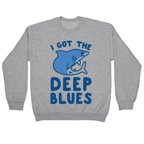I Got The Deep Blues Pullover