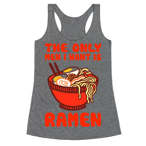 The Only Men I Want is Ramen Racerback Tank Top