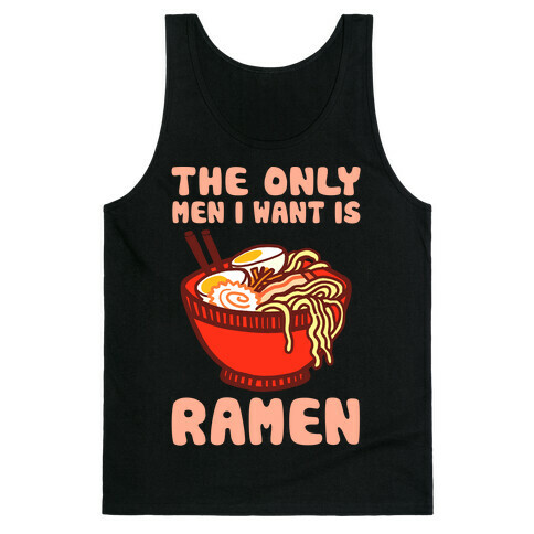 The Only Men I Want Is Ramen Tank Top