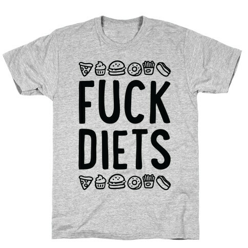 F*** Diets T-Shirt