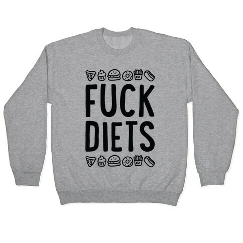F*** Diets Pullover