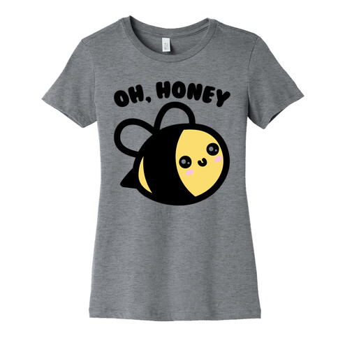 Oh Honey Bee Parody Womens T-Shirt