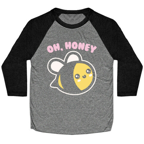 Oh Honey Bee Parody White Print Baseball Tee