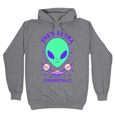 She's Extraterrestrial Hooded Sweatshirt