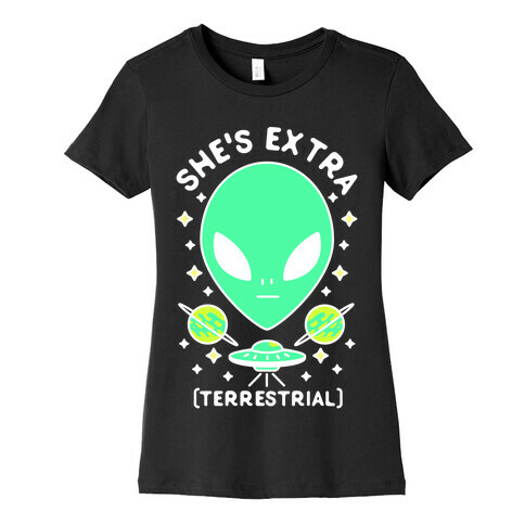 She's Extraterrestrial Womens T-Shirt