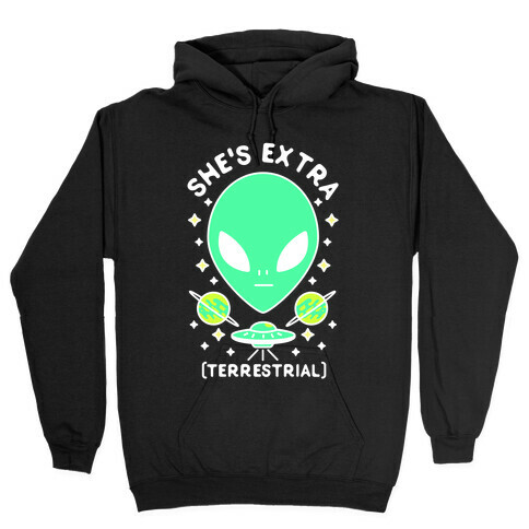 She's Extraterrestrial Hooded Sweatshirt
