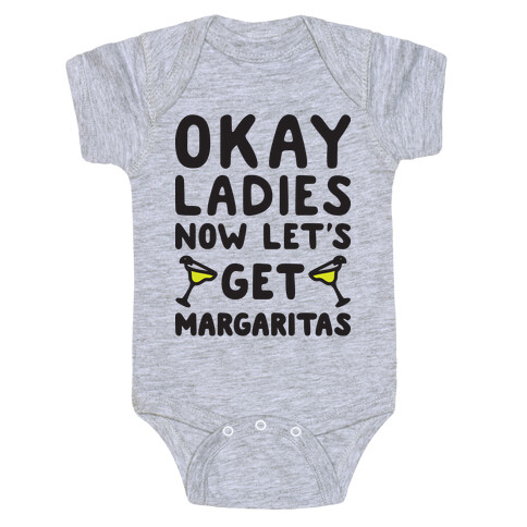Okay Ladies Now Let's Get Margaritas Baby One-Piece