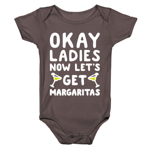 Okay Ladies Now Let's Get Margaritas Baby One-Piece