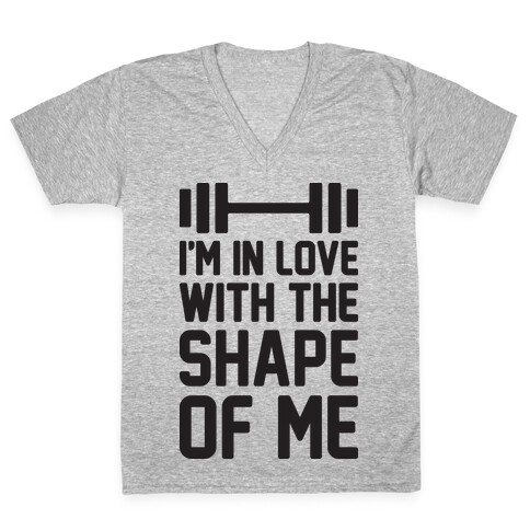 I'm In Love With The Shape Of Me V-Neck Tee Shirt
