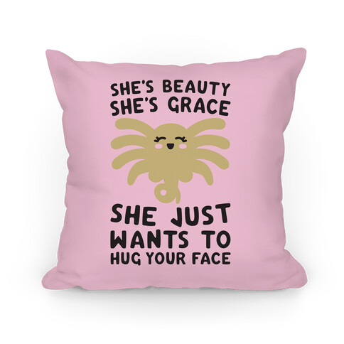 She's Beauty She's Grace Facehugger Parody Pillow