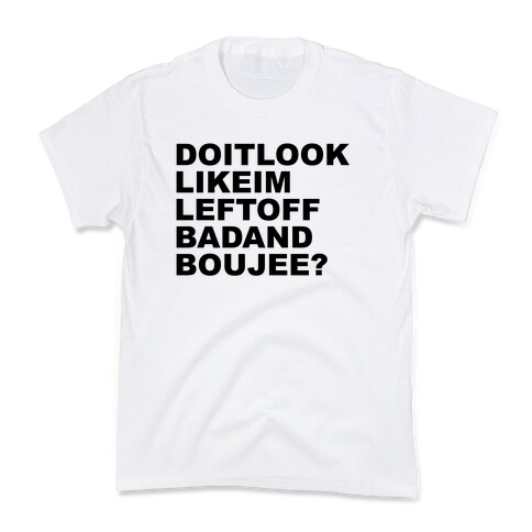 Left Off Bad and Boujee Kids T-Shirt