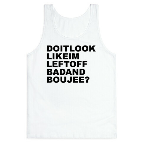 Left Off Bad and Boujee Tank Top