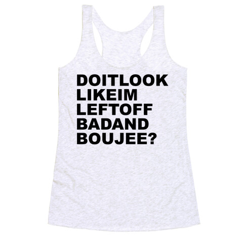Left Off Bad and Boujee Racerback Tank Top
