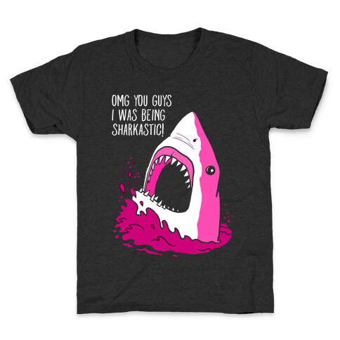 Omg You Guys I Was Being Sharkastic Kids T-Shirt