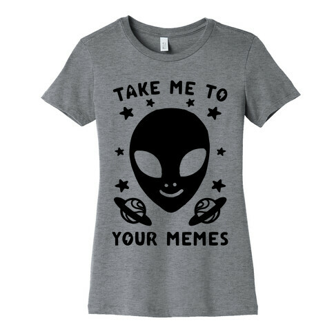 Take Me To Your Memes Womens T-Shirt