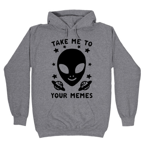 Take Me To Your Memes Hooded Sweatshirt