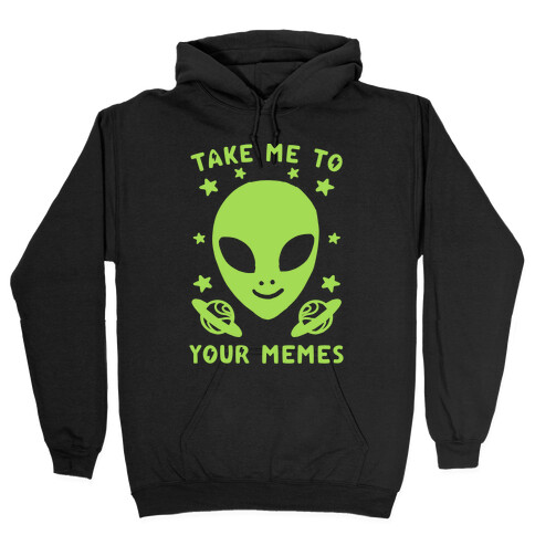 Take Me To Your Memes Hooded Sweatshirt