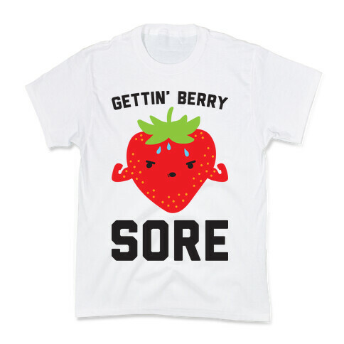 Gettin' Berry Sore Kids T-Shirt