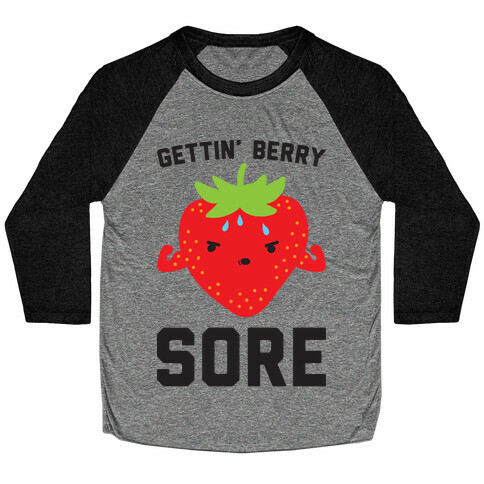 Gettin' Berry Sore Baseball Tee