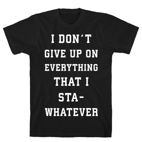 I Don't Give Up on Everything T-Shirt