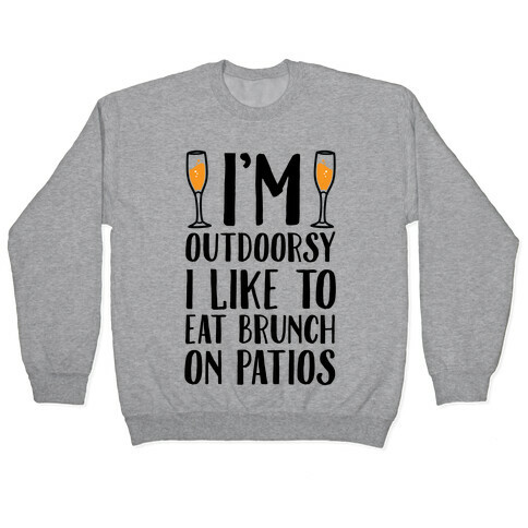 I'm Outdoorsy I Like To Eat Brunch Pullover