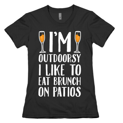 I'm Outdoorsy I Like To Eat Brunch On Patios Womens T-Shirt