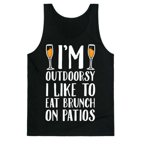 I'm Outdoorsy I Like To Eat Brunch On Patios Tank Top