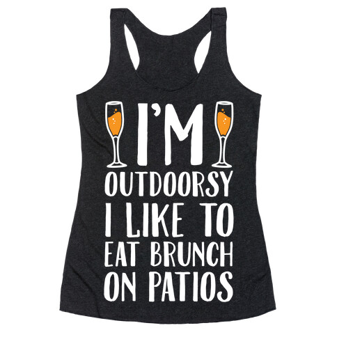 I'm Outdoorsy I Like To Eat Brunch On Patios Racerback Tank Top