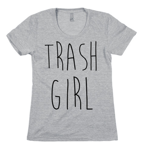 Trash Girl Womens T-Shirt