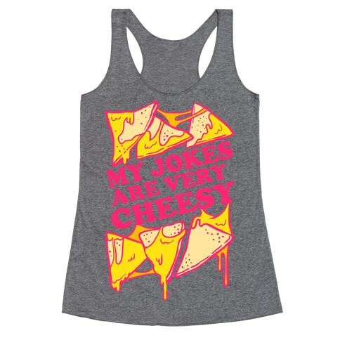 My Jokes Are Very Cheesy Racerback Tank Top