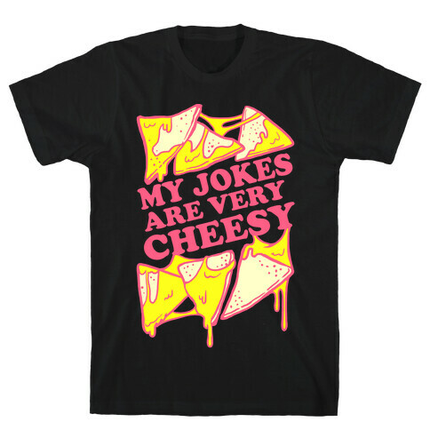 My Jokes Are Very Cheesy T-Shirt