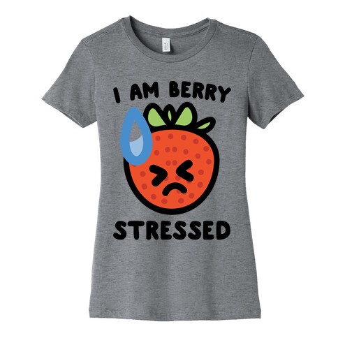 I'm Berry Stressed  Womens T-Shirt