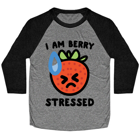 I'm Berry Stressed  Baseball Tee