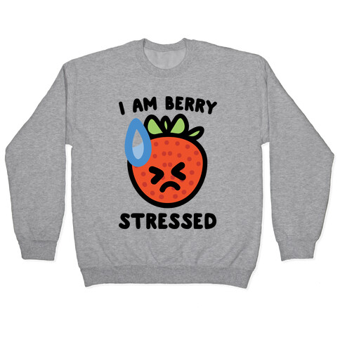 I'm Berry Stressed  Pullover