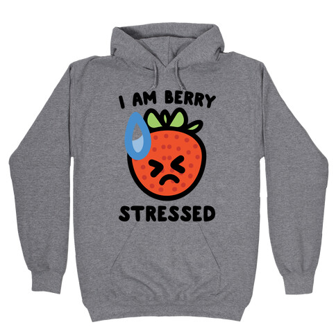 I'm Berry Stressed  Hooded Sweatshirt