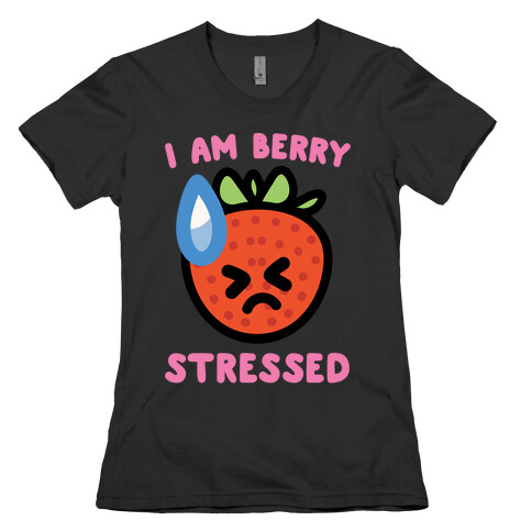 I'm Berry Stressed White Print Womens T-Shirt