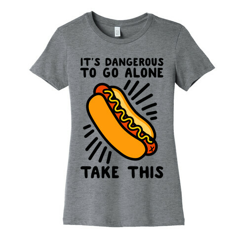It's Dangerous To Go Alone Take This Hot Dog Womens T-Shirt