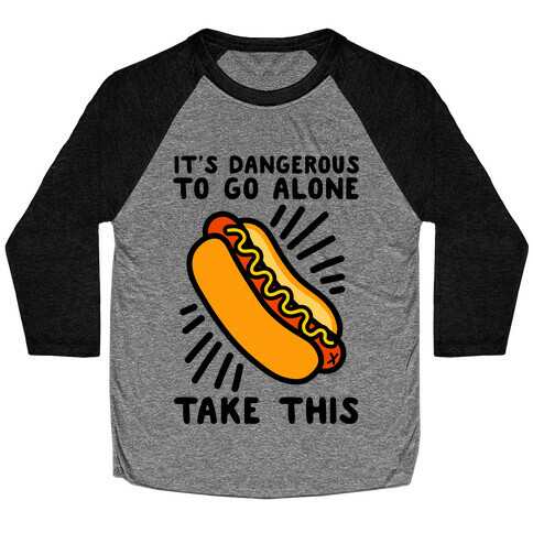 It's Dangerous To Go Alone Take This Hot Dog Baseball Tee