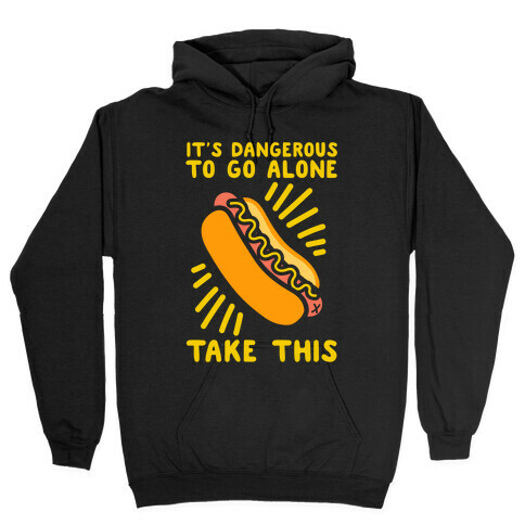 It's Dangerous To Go Alone Take This Hooded Sweatshirt