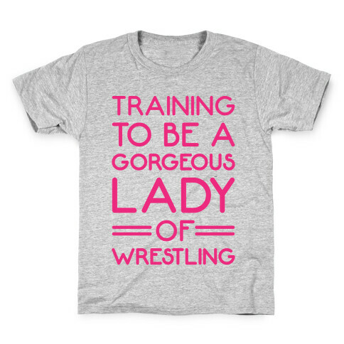 Training To Be A Gorgeous Lady Of Wrestling Kids T-Shirt