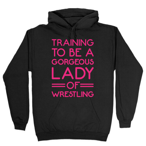Training To Be A Gorgeous Lady Of Wrestling White Print Hooded Sweatshirt