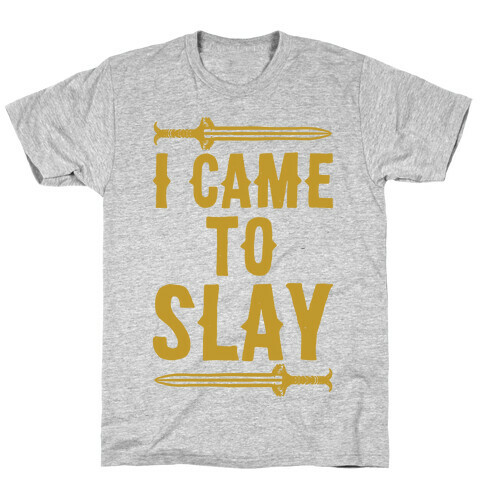 I Came To Slay Parody T-Shirt
