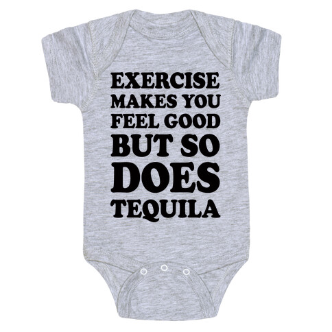 Exercise Makes You Feel Good But So Does Tequila Baby One-Piece