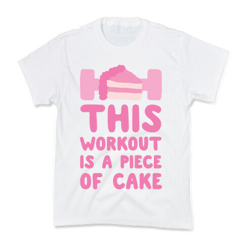 This Workout Is A Piece Of Cake Kids T-Shirt