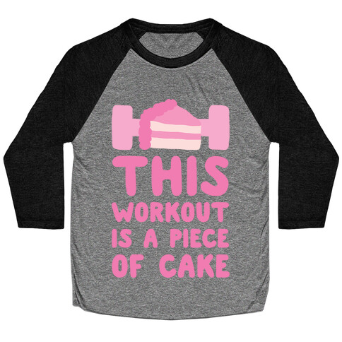 This Workout Is A Piece Of Cake Baseball Tee