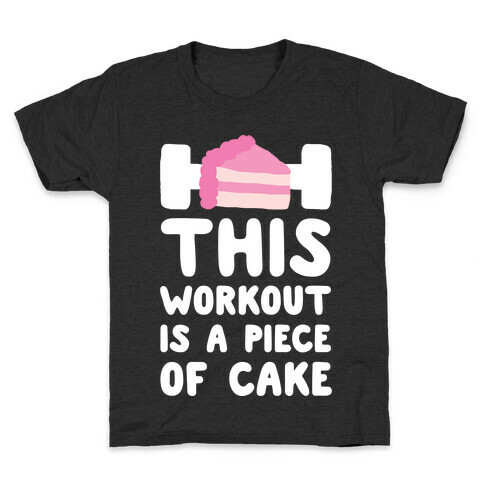 This Workout Is A Piece Of Cake Kids T-Shirt