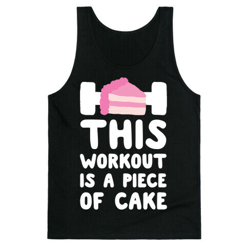 This Workout Is A Piece Of Cake Tank Top