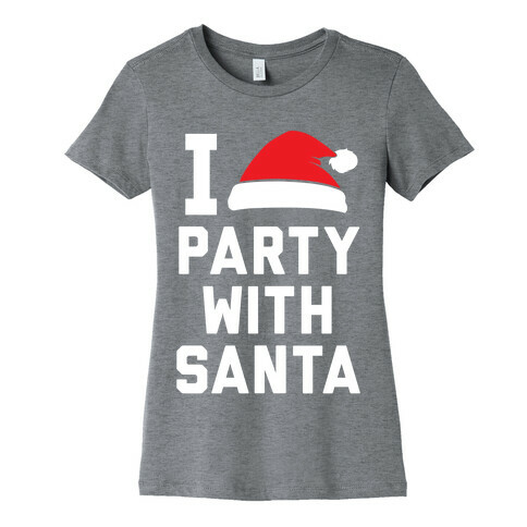 I Party With Santa Womens T-Shirt