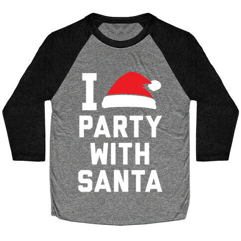 I Party With Santa Baseball Tee